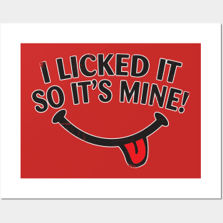 I Licked It! Posters and Art